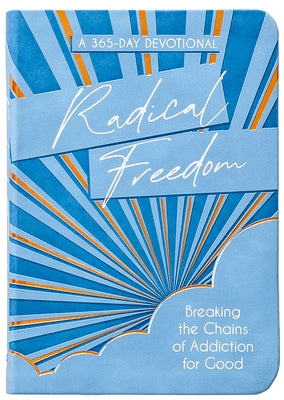 Radical Freedom: Breaking the Chains of Addiction for Good by Huray, Melissa