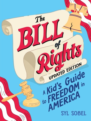 The Bill of Rights: A Kid's Guide to Freedom in America Paperback Sourcebooks Explore