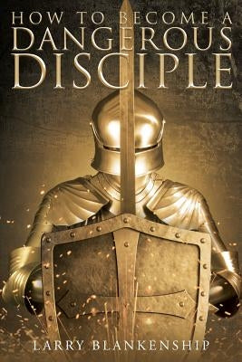 How To Become a Dangerous Disciple Paperback Christian Faith