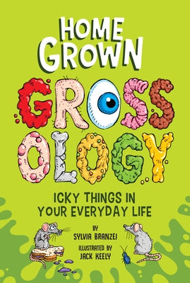 Homegrown Grossology: Icky Things in Your Everyday Life Paperback Grosset & Dunlap