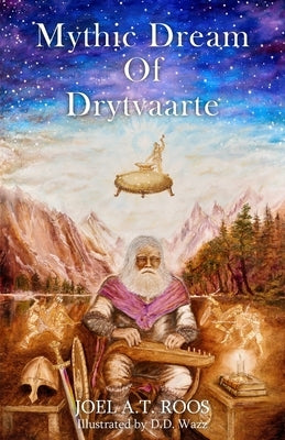 Mythic Dream of Drytvaarte by Roos, Joel A. T.