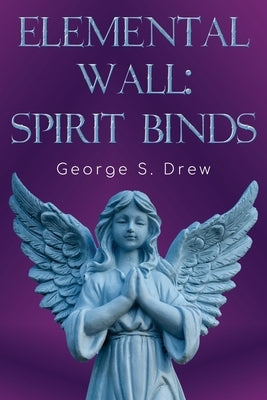 Elemental Wall: Spirit Binds Paperback Vanguard Press