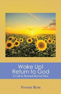 Wake Up! Return to God: A Call to Personal Revival Now Paperback Christian Faith Publishing