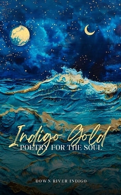 Indigo Gold Poetry for the Soul Paperback Bookleaf Publishing