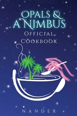 Opals & a Nimbus Official Cookbook Paperback T.L.Enander