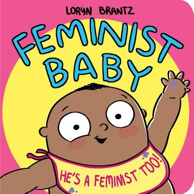 Feminist Baby! He's a Feminist Too! Board Book Little, Brown Books for Young Readers