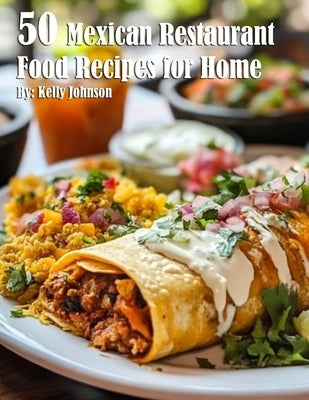 50 Mexican Restaurant Food Recipes for Home Paperback Marick Booster