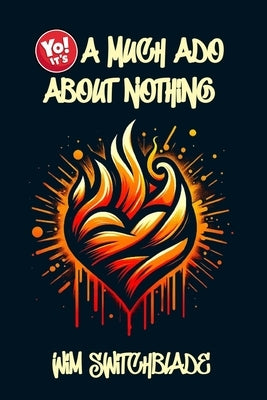 Yo! It's A Much Ado About Nothing: Bringing Shakespeare To The Block! An Urban Rap Verse Interpretation. It's A Modern English Version Retelling The C by Shakespeare, William