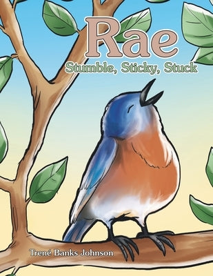 Rae: Stumble, Sticky, Stuck by Johnson, Trené Banks