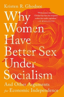 Paperback of "Why Women Have Better Sex Under Socialism" by Bold Type Books, showing the book cover with title and author details.