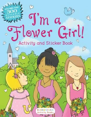 I'm a Flower Girl!: Activity and Sticker Book Paperback Bloomsbury Activity Books