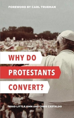 Why Do Protestants Convert? Paperback Davenant Institute