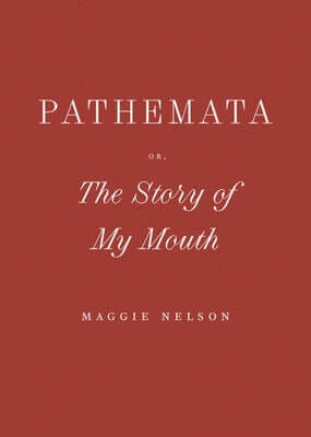 Pathemata, Or, the Story of My Mouth Hardcover Wave Books