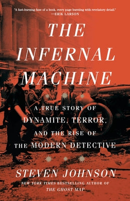 The Infernal Machine: A True Story of Dynamite, Terror, and the Rise of the Modern Detective Paperback Crown Publishing Group (NY)