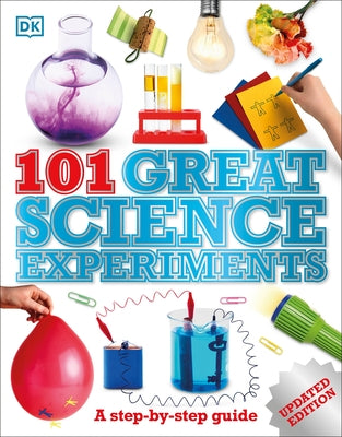 101 Great Science Experiments: A Step-By-Step Guide Paperback DK Publishing (Dorling Kindersley)