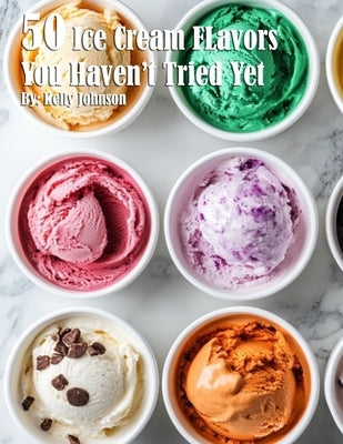 50 Ice Cream Flavors You Haven't Tried Yet Paperback Marick Booster