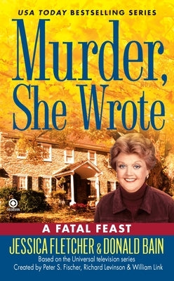 Murder, She Wrote: a Fatal Feast by Fletcher, Jessica