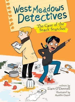 West Meadows Detectives: The Case of the Snack Snatcher by O'Donnell, Liam