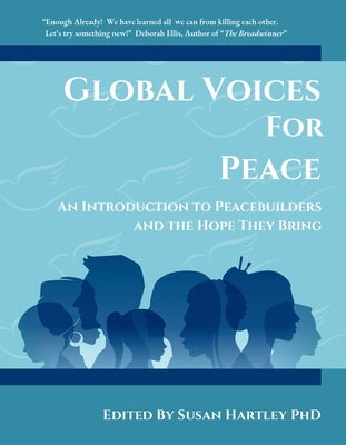 Global Voices For Peace: An Introduction to Peacebuilders and the Hope They Bring by Hartley, Susan