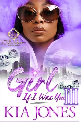 Girl, If I Was You 3: An African American Romance: Finale Paperback Independently Published