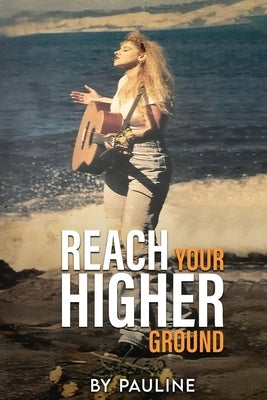 Reach your higher ground Paperback Self Publishing