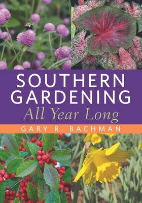 Southern Gardening All Year Long Paperback University Press of Mississippi