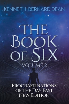 The Book of Six Volume 2: Procrastinations of the Day Past New Edition Paperback Bookmarc Alliance