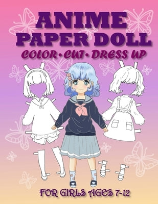 Anime Paper Doll for Girls Ages 7-12 Cut, Color and Dress up by Albeni, Mila