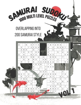 Samurai Sudoku: 1000 Puzzle Book For Adults Overlapping Into 200 Multi Level Samurai Puzzles-Vol 1 by Storybooks, Unigon