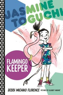 Jasmine Toguchi, Flamingo Keeper Paperback Farrar, Straus and Giroux (Byr)