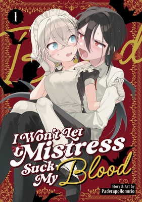 Paperback of "I Won't Let Mistress Suck My Blood Vol. 1" manga by Seven Seas, showing the cover with colorful artwork.