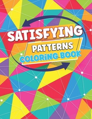 Satisfying Patterns Coloring Book: This Perfect patterns And Activity pages for Adults, Teens, and Kids by Rabiaforlen, Caronscilla