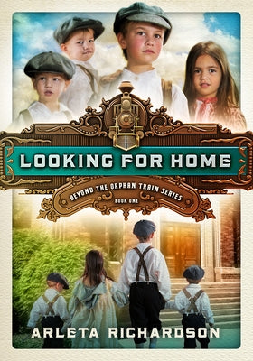 Looking for Home: Volume 1 by Richardson, Arleta