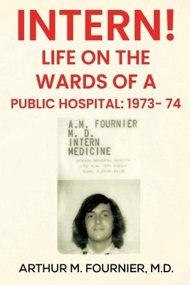 Intern! Life on the Ward of a Public Hospital: 1973 Paperback Olympia Publishers