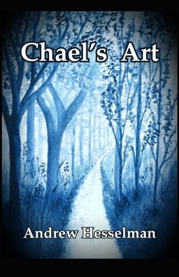 Chael's Art by Hesselman, Andrew J.