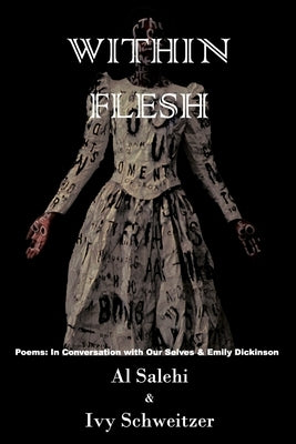 Within Flesh: Poems; In Conversation with Our Selves & Emily Dickinson Paperback Transcendent Zero Press