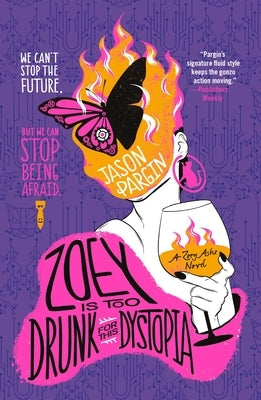 Paperback of "Zoey Is Too Drunk for This Dystopia" by St. Martin's Griffin featuring a colorful cover with bold typography and illustrative artwork.