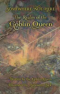 Somewhere/Not/Here: The Realm of the Goblin Queen Paperback Gatekeeper Press