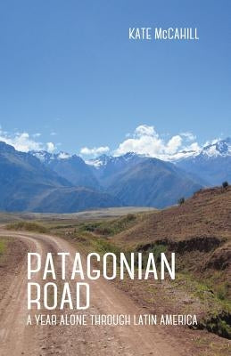 Patagonian Road: A Year Alone Through Latin America Paperback Santa Fe Writer's Project