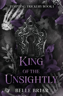 Paperback copy of King of the Unsightly by Belle Briar showing the book cover with title and author's name.