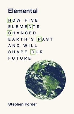 Elemental: How Five Elements Changed Earth's Past and Will Shape Our Future Paperback Princeton University Press