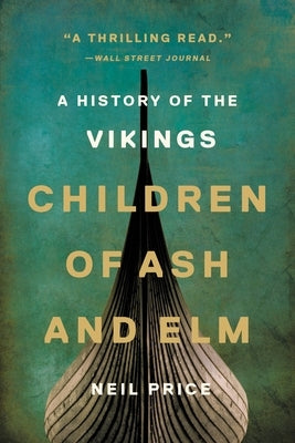 Children of Ash and Elm: A History of the Vikings Paperback Basic Books