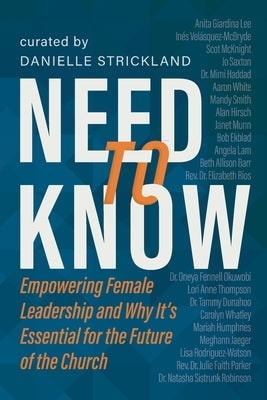 Need to Know: Empowering Female Leadership and Why It's Essential for the Future of the Church Paperback 100 Movements Publishing