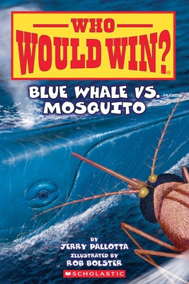 Blue Whale vs. Mosquito (Who Would Win? #29) Paperback Scholastic Inc.