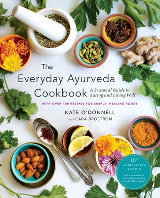The Everyday Ayurveda Cookbook: A Seasonal Guide to Eating and Living Well Paperback Shambhala