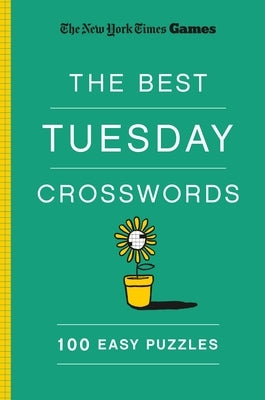 New York Times Games the Best Tuesday Crosswords: 100 Easy Puzzles Paperback St. Martin's Griffin