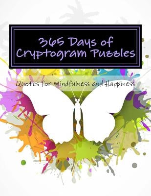 365 Days of Cryptogram Puzzles: Quotes for Mindfulness and Happiness by Puzzles, Passion