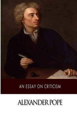 An Essay on Criticism Paperback Createspace Independent Publishing Platform