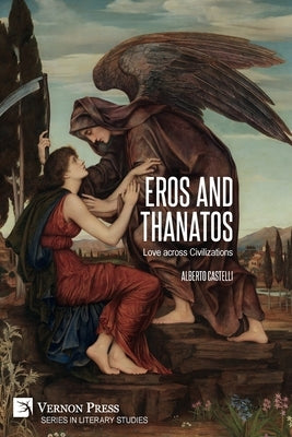 Eros and Thanatos. Love across Civilizations Paperback Vernon Press