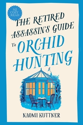 Paperback of The Retired Assassin's Guide to Orchid Hunting by Naomi Kuttner featuring a book cover with floral and assassin-themed artwork.